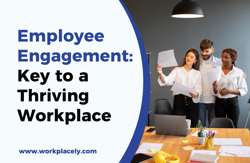 Employee Engagement: Key to a Thriving Workplace