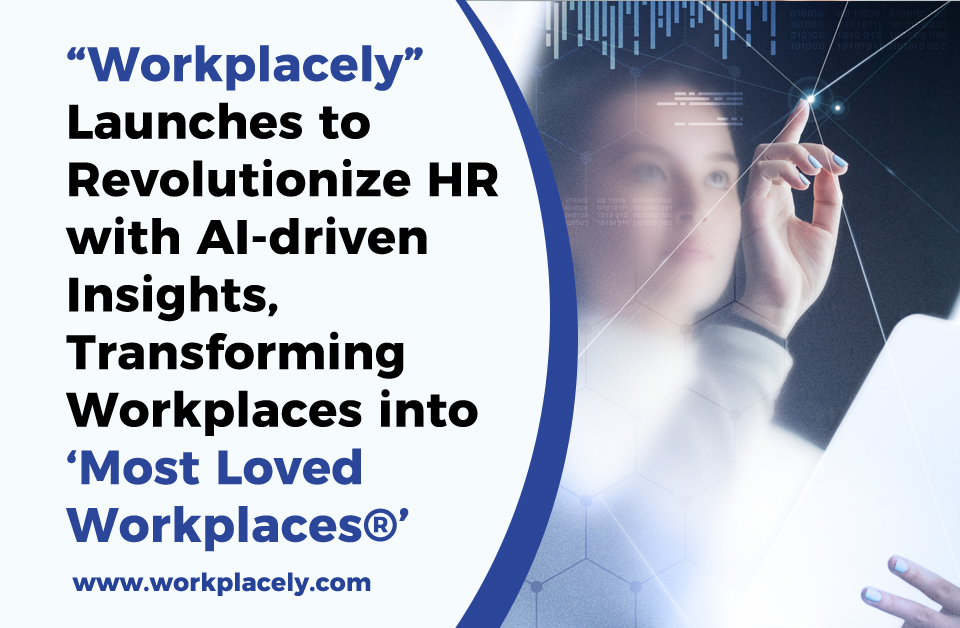 Workplacely Launches: Revolutionizing HR with AI-Driven Insights