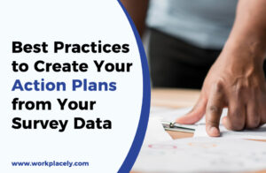 Best Practices to Create Your Action Plans from your Survey Data
