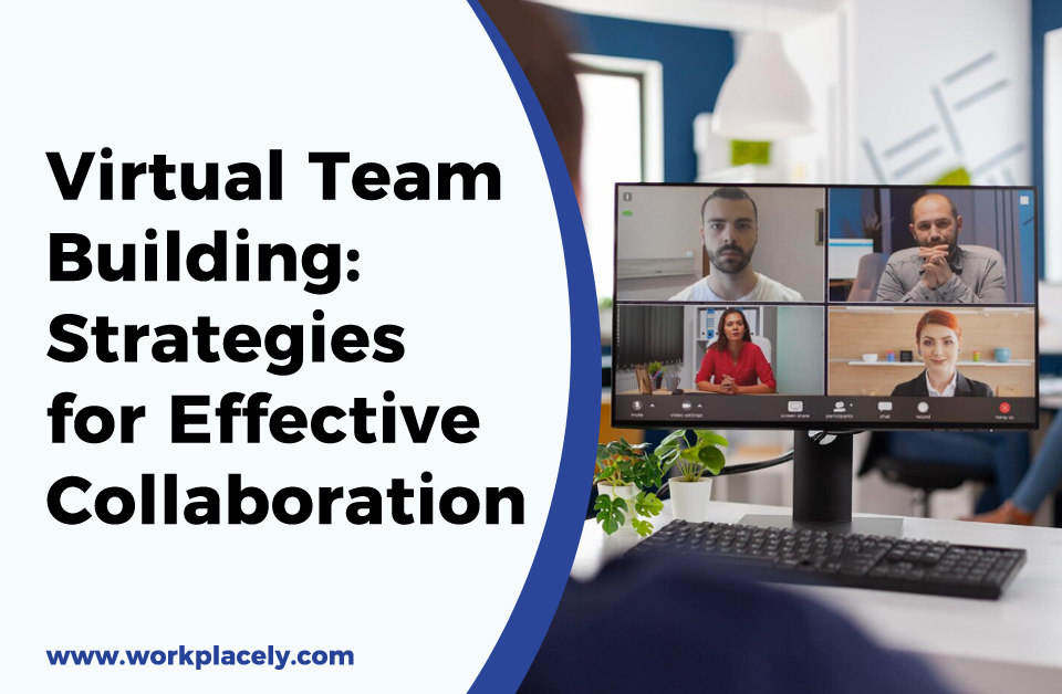 Virtual Team Building: Strategies for Effective Collaboration