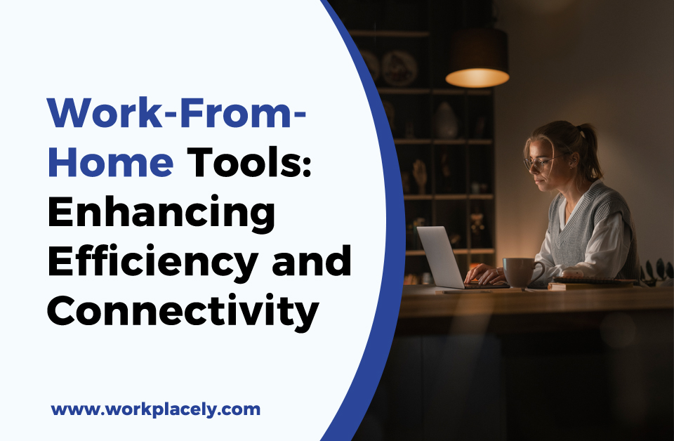 Work-From-Home Tools: Enhancing Efficiency and Connectivity