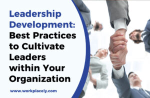 Leadership Development: Best Practices to Cultivate Leaders within Your Organization